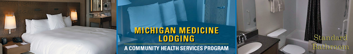 Collage of images:Bed with white bedspread and pillows and standard bathroom with text overlay: Michigan Medicine Lodging: a Community Health Services Program